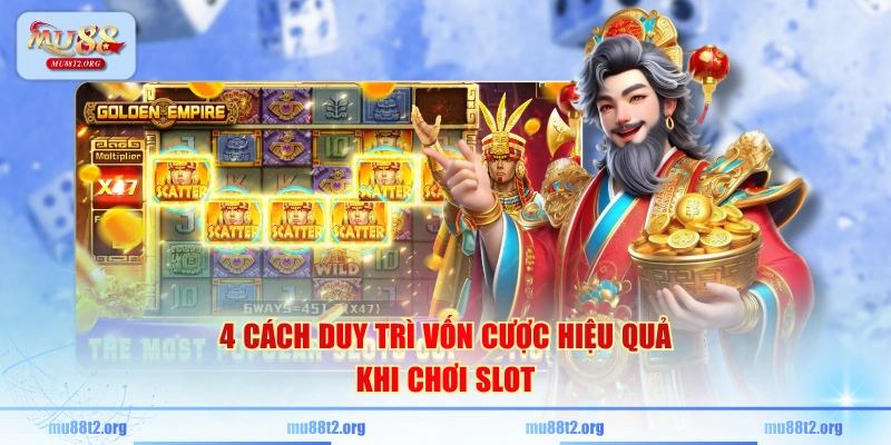 4 cách duy trì vốn cược hiệu quả khi chơi slot