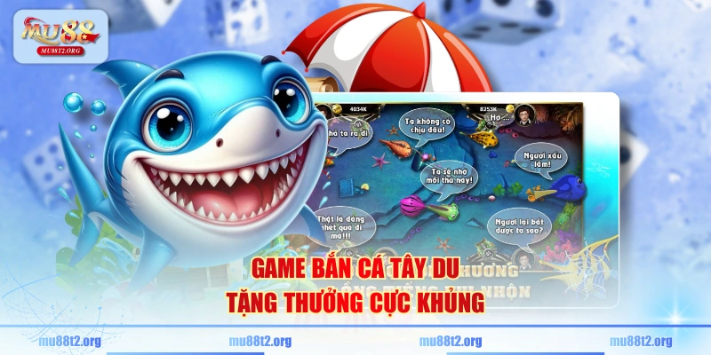 Game Bắn Cá Tây Du tặng thưởng cực khủng