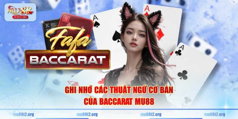 Ghi nhớ các thuật ngữ cơ bản của Baccarat MU88