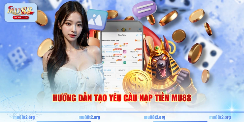 Hướng dẫn tạo yêu cầu nạp tiền MU88