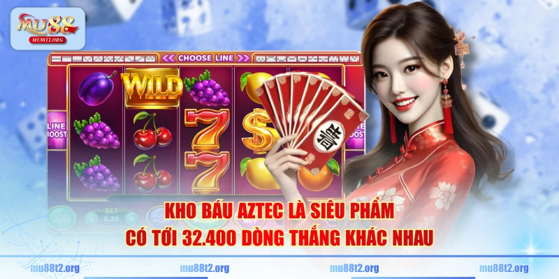 Kho báu Aztec là siêu phẩm có tới 32.400 dòng thắng khác nhau