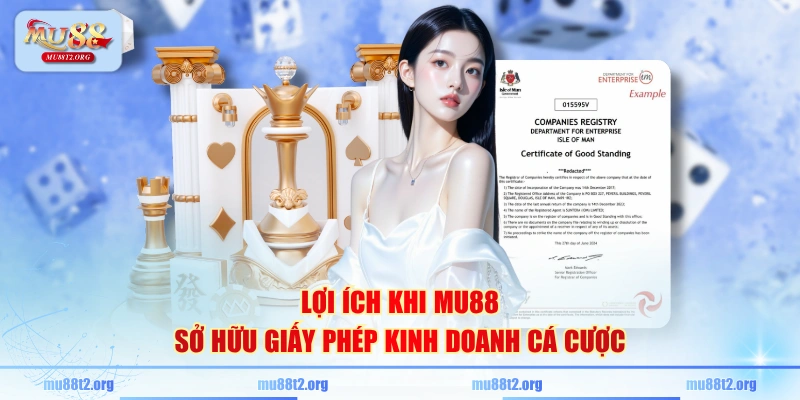 Lợi ích khi MU88 sở hữu giấy phép kinh doanh cá cược