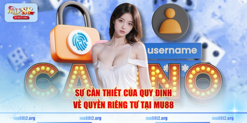 Sự cần thiết của quy định về quyền riêng tư tại MU88