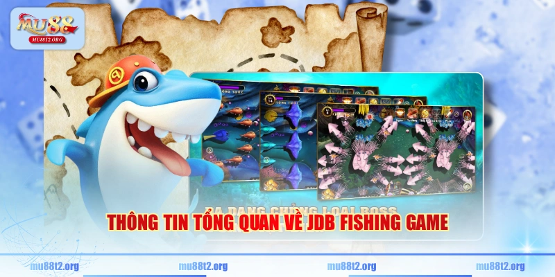 Thông tin tổng quan về JDB Fishing Game